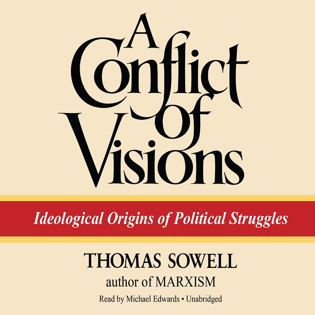 A Conflict of Visions: Ideological Origins of Political Struggles